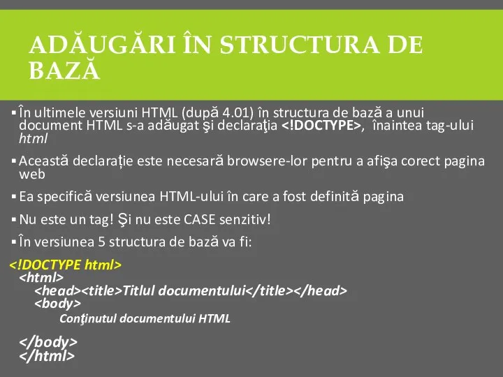 ADĂUGĂRI ÎN STRUCTURA DE BAZĂ În ultimele versiuni HTML (după 4.01) în