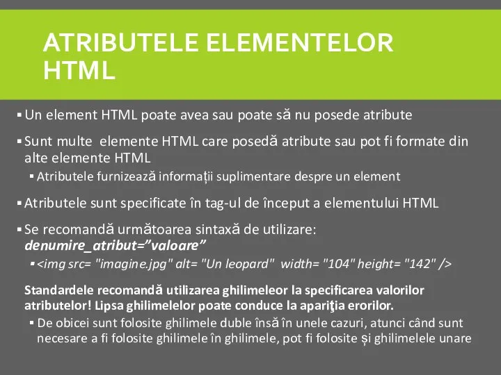 ATRIBUTELE ELEMENTELOR HTML Un element HTML poate avea sau poate să nu