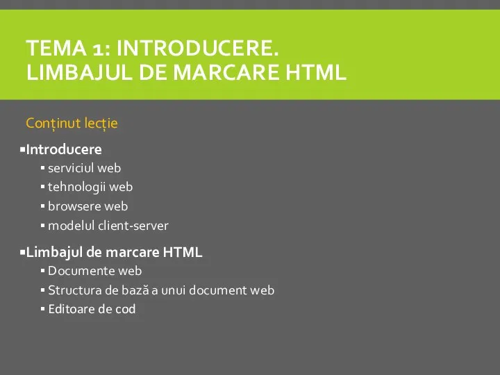 TEMA 1: INTRODUCERE. LIMBAJUL DE MARCARE HTML Conținut lecție Introducere serviciul web