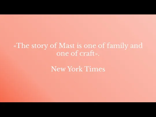«The story of Mast is one of family and one of craft». New York Times