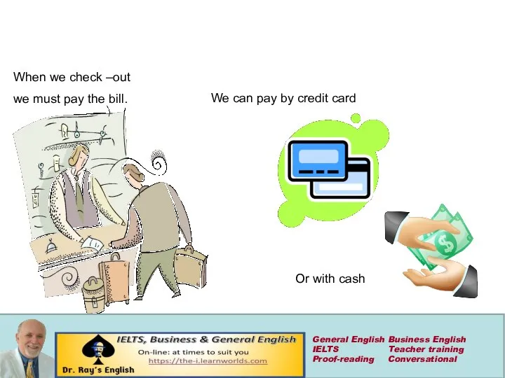 When we check –out we must pay the bill. We can pay