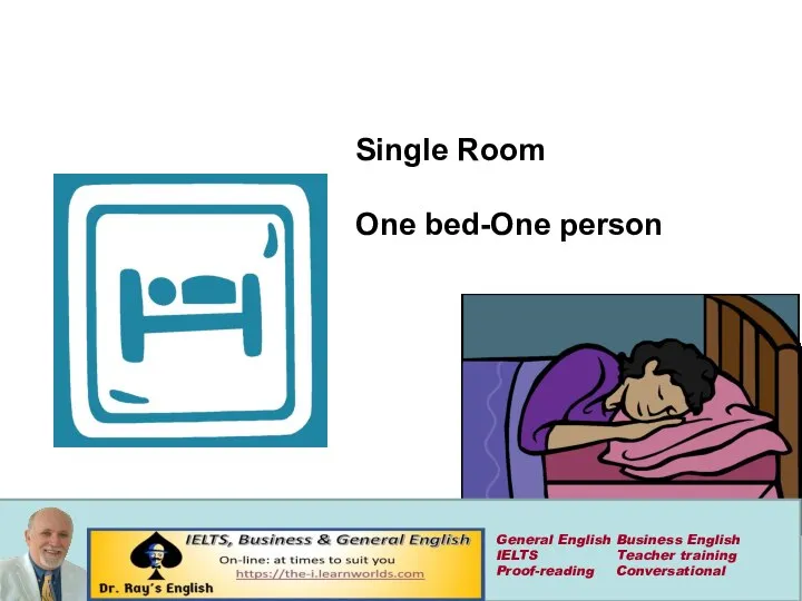 Single Room One bed-One person General English Business English IELTS Teacher training Proof-reading Conversational