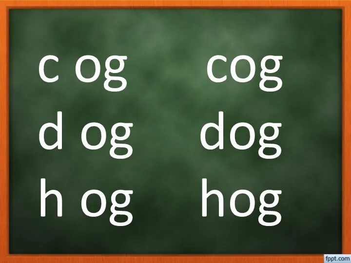 c og cog d og dog h og hog