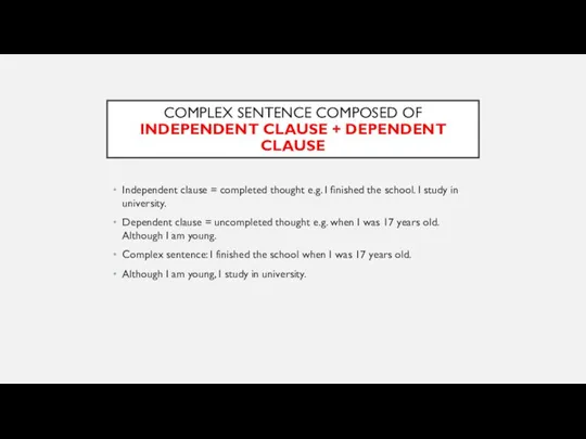 COMPLEX SENTENCE COMPOSED OF INDEPENDENT CLAUSE + DEPENDENT CLAUSE Independent clause =