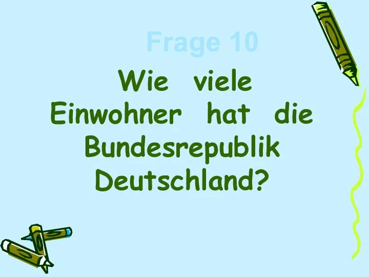 Wie viele Einwohner hat die Bundesrepublik Deutschland? Frage 10