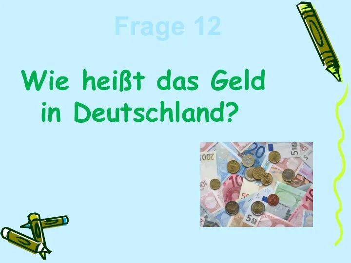 Wie heißt das Geld in Deutschland? Frage 12