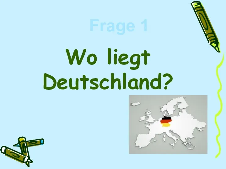 Wo liegt Deutschland? Frage 1