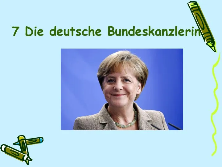7 Die deutsche Bundeskanzlerin