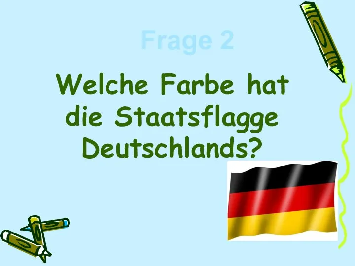Welche Farbe hat die Staatsflagge Deutschlands? Frage 2