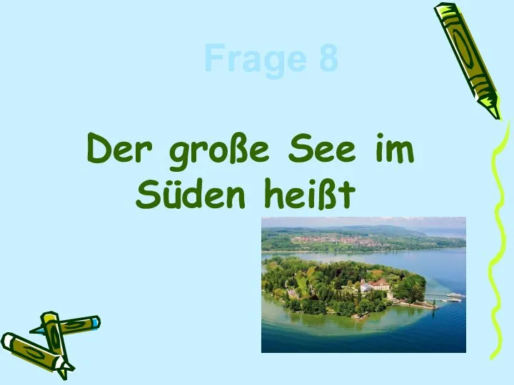 Der große See im Süden heißt Frage 8