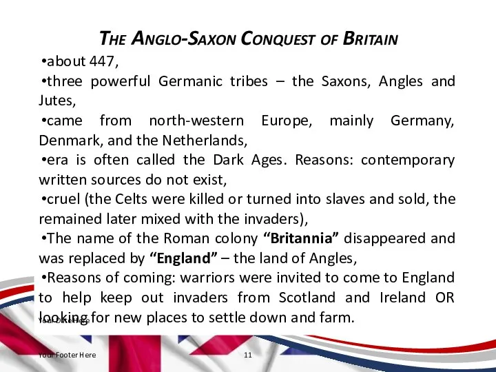 The Anglo-Saxon Conquest of Britain about 447, three powerful Germanic tribes –