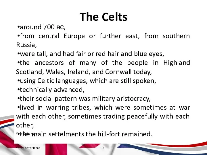 The Celts around 700 вс, from central Europe or further east, from