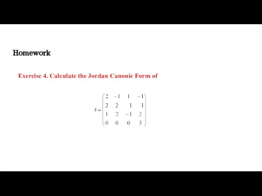 Homework Exercise 4. Calculate the Jordan Canonic Form of