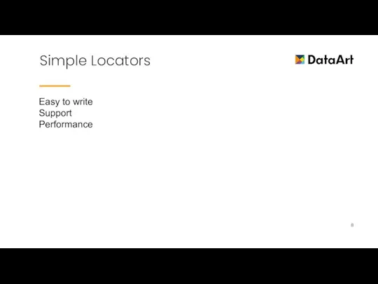 Simple Locators Easy to write Support Performance