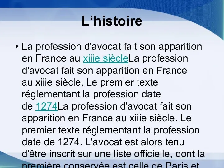 L‘histoire La profession d'avocat fait son apparition en France au xiiie siècleLa