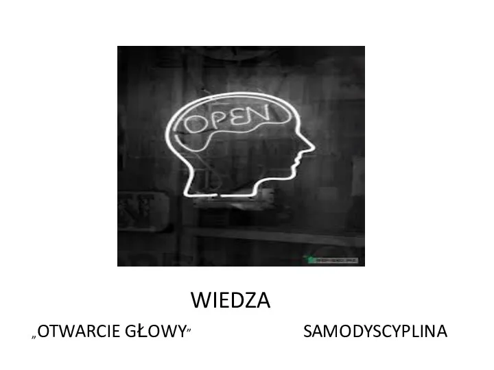 „OTWARCIE GŁOWY” SAMODYSCYPLINA WIEDZA