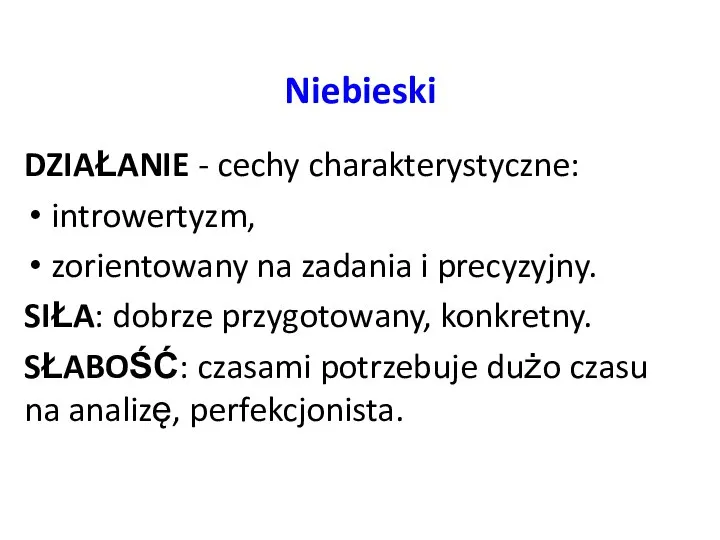 DZIAŁANIE - cechy charakterystyczne: introwertyzm, zorientowany na zadania i precyzyjny. SIŁA: dobrze