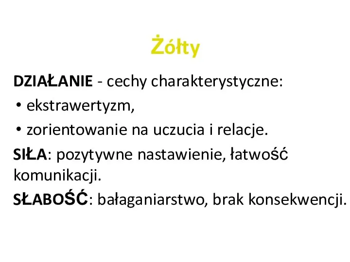 DZIAŁANIE - cechy charakterystyczne: ekstrawertyzm, zorientowanie na uczucia i relacje. SIŁA: pozytywne