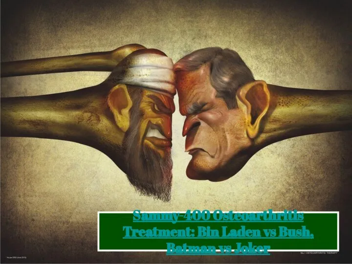 Sammy-400 Osteoarthritis Treatment: Bin Laden vs Bush, Batman vs Joker