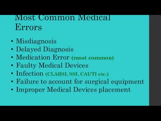 Most Common Medical Errors Misdiagnosis Delayed Diagnosis Medication Error (most common) Faulty
