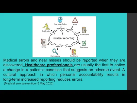 Medical errors and near misses should be reported when they are discovered.