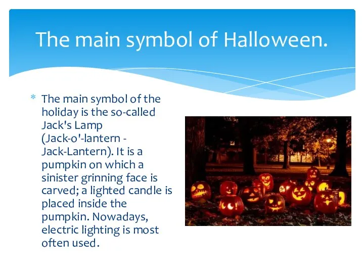 The main symbol of Halloween. The main symbol of the holiday is