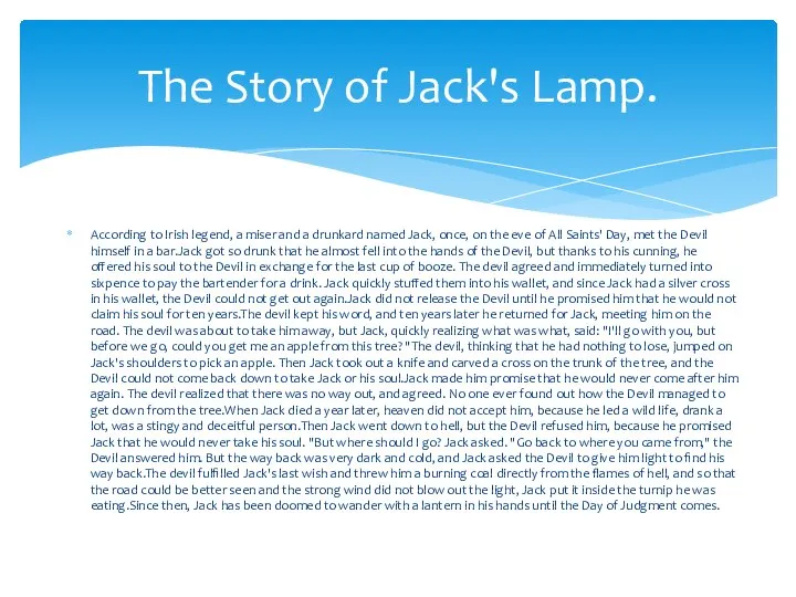 The Story of Jack's Lamp. According to Irish legend, a miser and