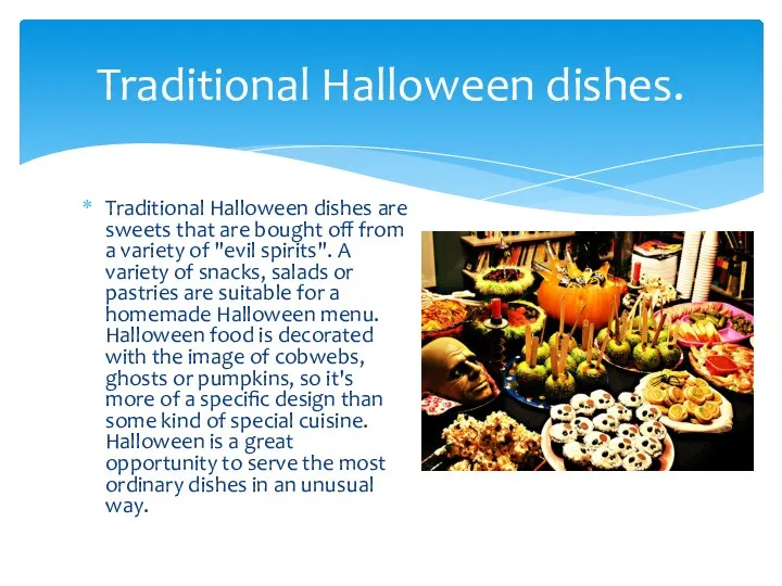 Traditional Halloween dishes. Traditional Halloween dishes are sweets that are bought off