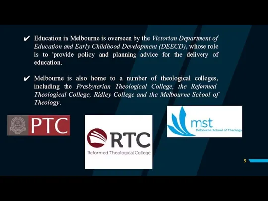 Education in Melbourne is overseen by the Victorian Department of Education and