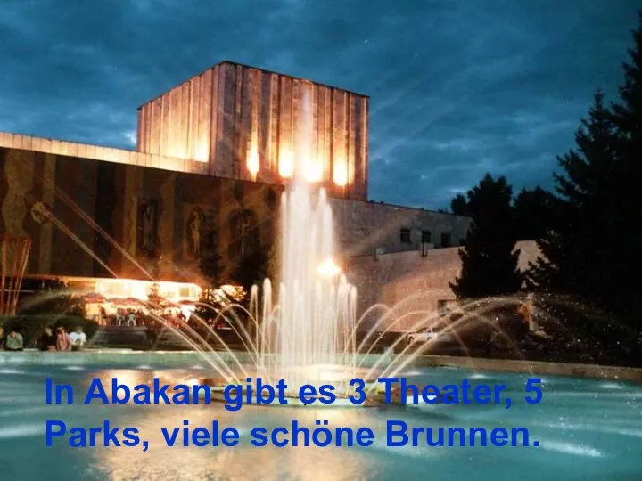 In Abakan gibt es 3 Theater, 5 Parks, viele schöne Brunnen.