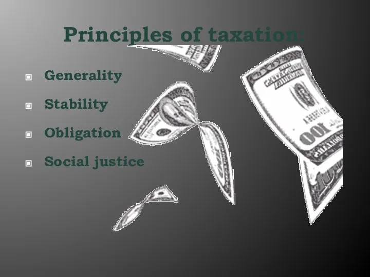 Principles of taxation: Generality Stability Obligation Social justice