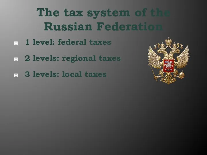 The tax system of the Russian Federation 1 level: federal taxes 2