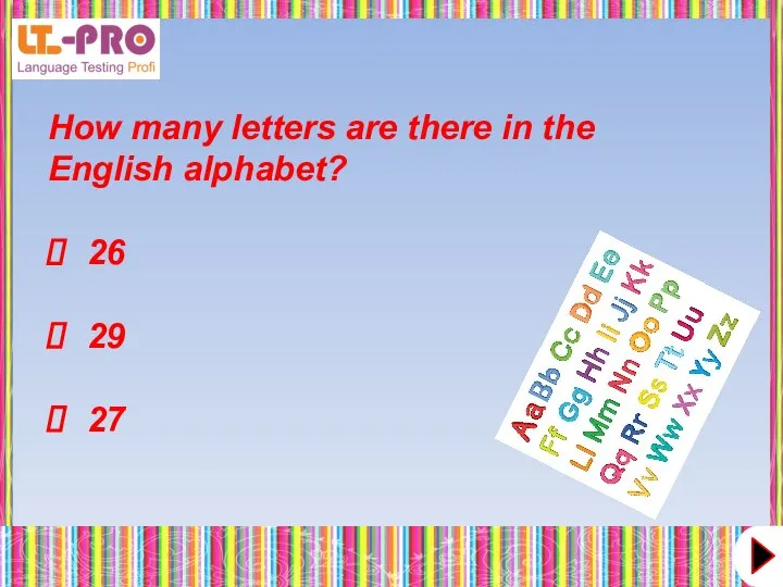 How many letters are there in the English alphabet? 26 29 27