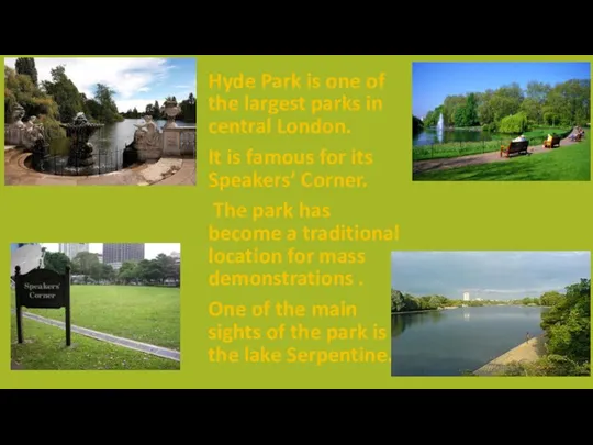 Hyde Park is one of the largest parks in central London. It