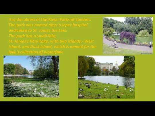 It is the oldest of the Royal Parks of London. The park