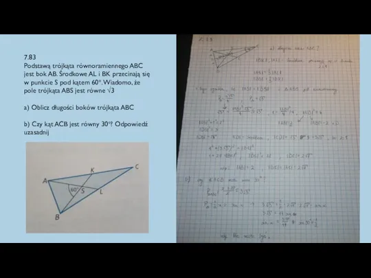 7.83 Podstawą trójkąta równoramiennego ABC jest bok AB. Środkowe AL i BK