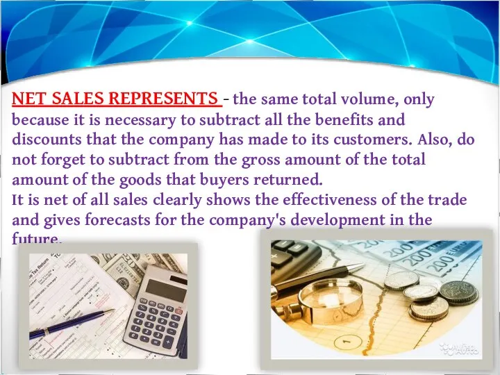 NET SALES REPRESENTS - the same total volume, only because it is