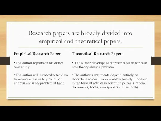 Research papers are broadly divided into empirical and theoretical papers. Empirical Research