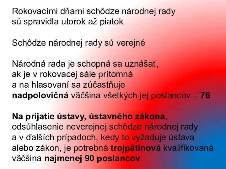 Rokovacími dňami schôdze národnej rady sú spravidla utorok až piatok Schôdze národnej