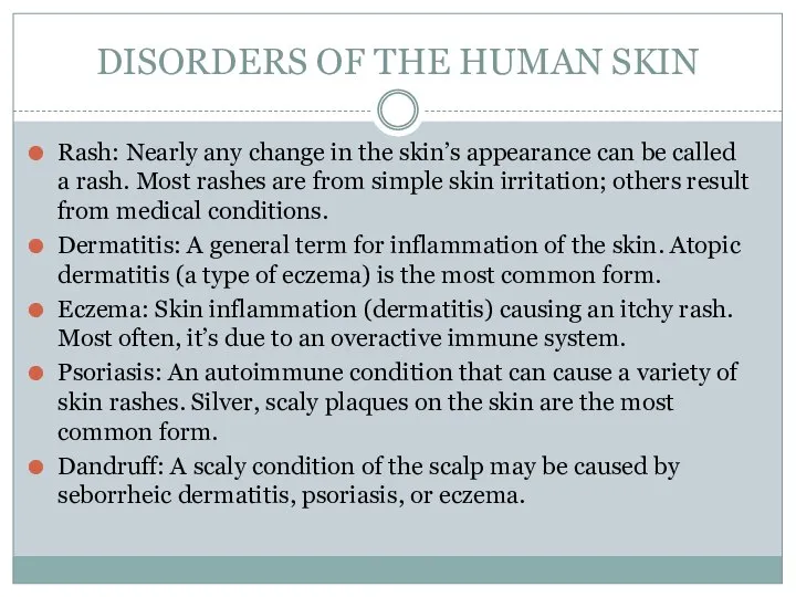 DISORDERS OF THE HUMAN SKIN Rash: Nearly any change in the skin’s