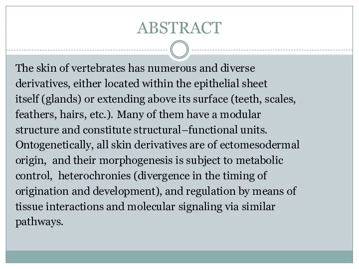 ABSTRACT The skin of vertebrates has numerous and diverse derivatives, either located