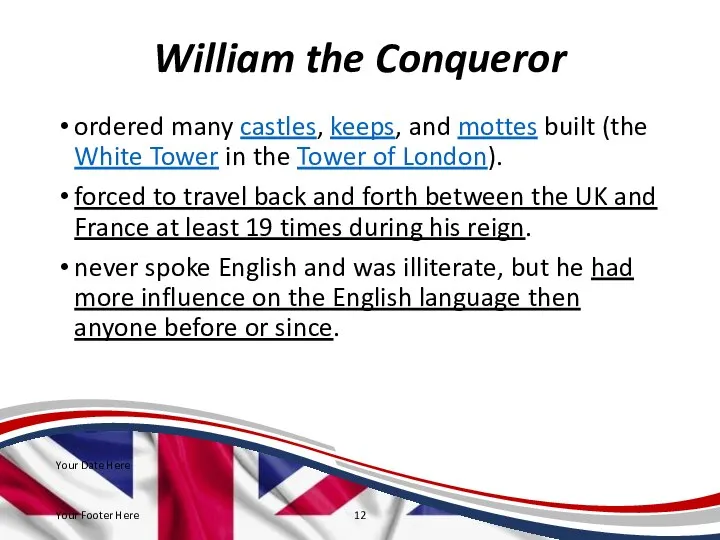 William the Conqueror ordered many castles, keeps, and mottes built (the White