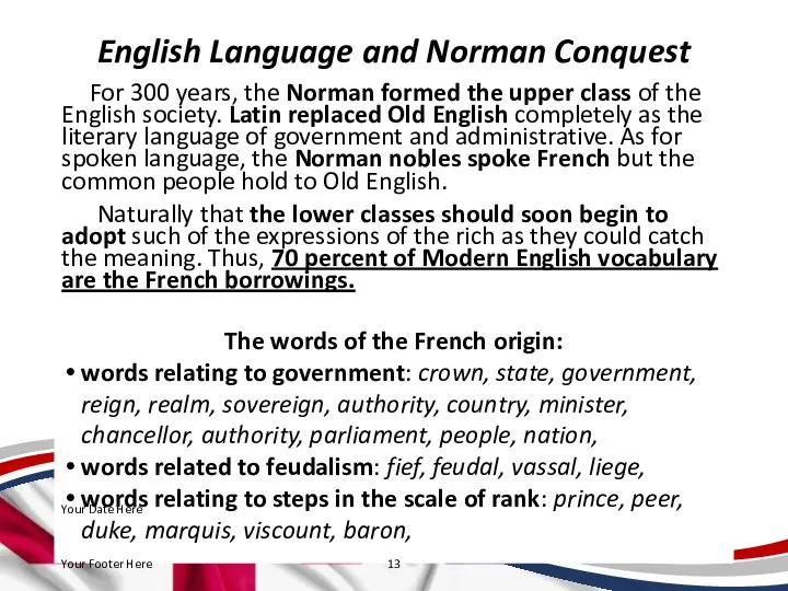 English Language and Norman Conquest For 300 years, the Norman formed the