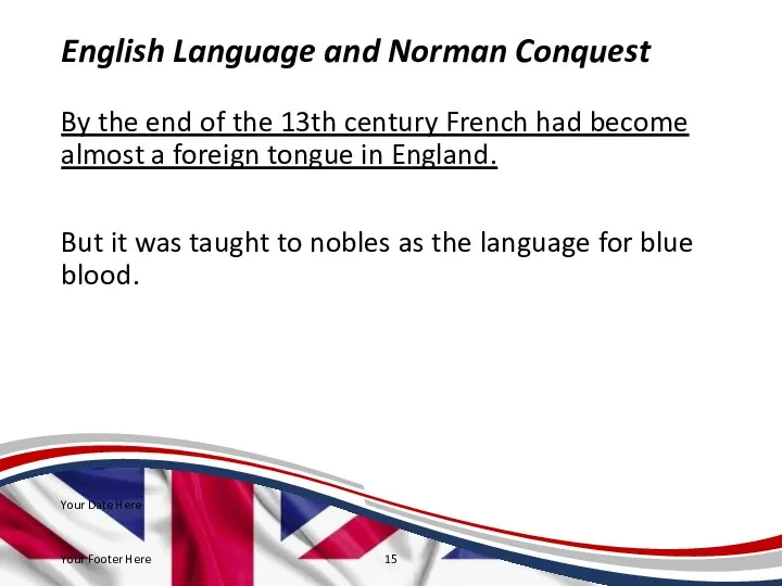English Language and Norman Conquest By the end of the 13th century