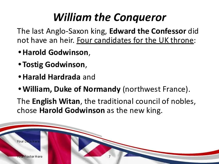 William the Conqueror The last Anglo-Saxon king, Edward the Confessor did not