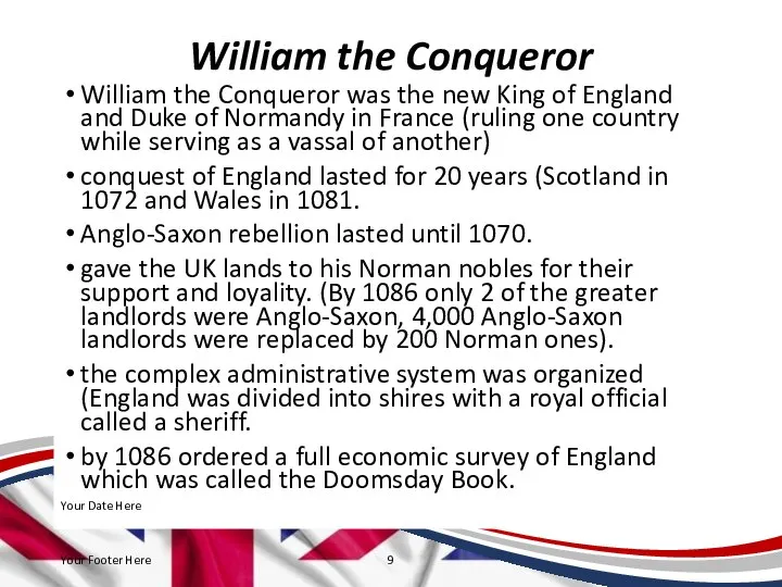 William the Conqueror William the Conqueror was the new King of England
