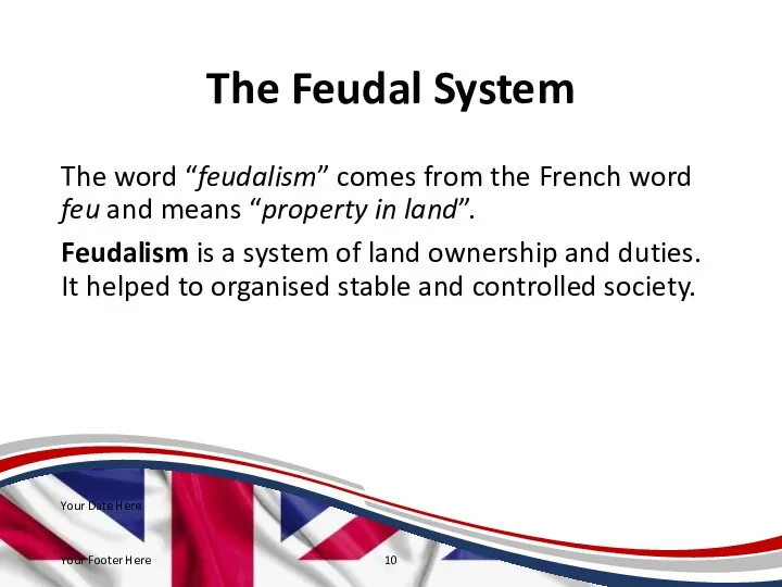 The Feudal System The word “feudalism” comes from the French word feu