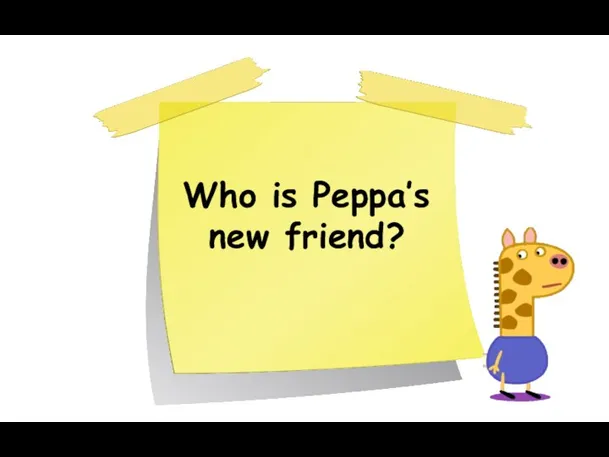 Who is Peppa’s new friend?