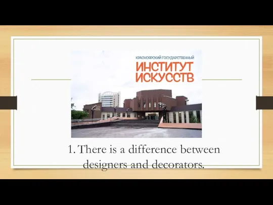 1. There is a difference between designers and decorators.