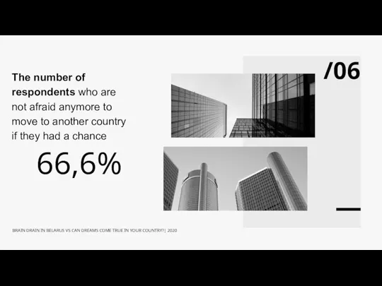 /06 The number of respondents who are not afraid anymore to move